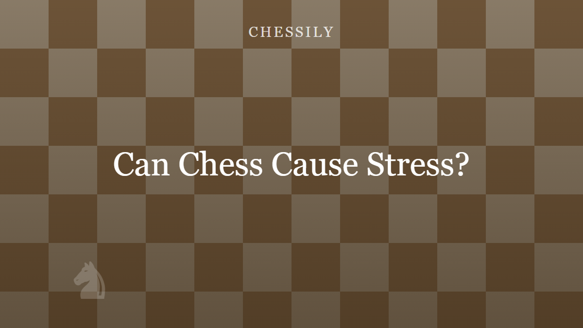 How Chess Can Cause Stress