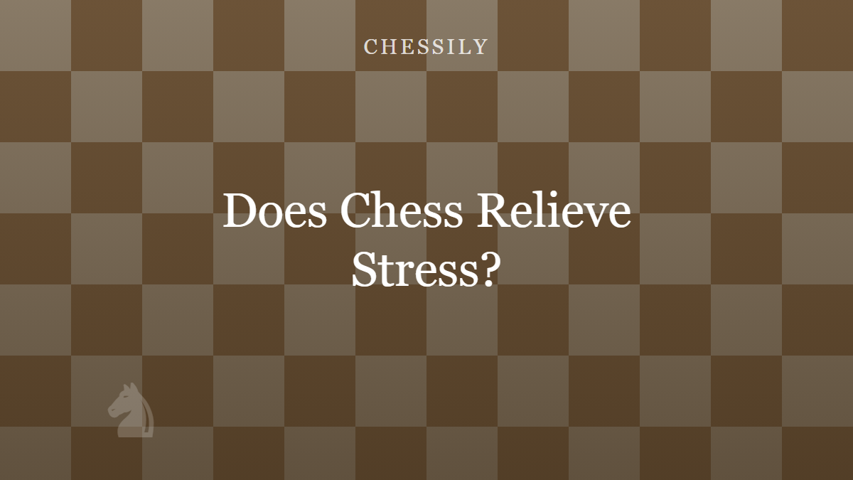 The 8 Ways Chess Can Relieve Stress