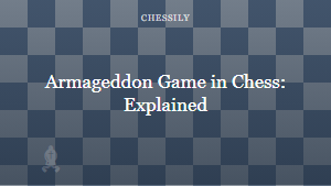 Armageddon Game in Chess: Explained