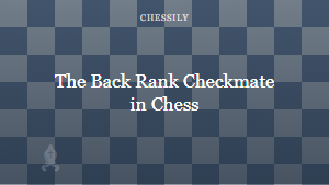 The Back Rank Checkmate in Chess