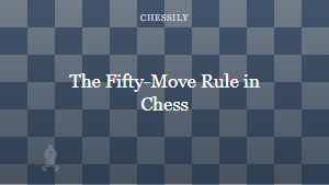 The Fifty-Move Rule in Chess