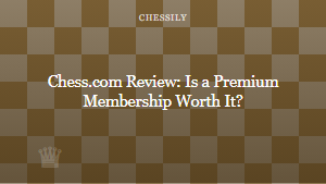 Chess.com Review: Is a Premium Membership Worth It?